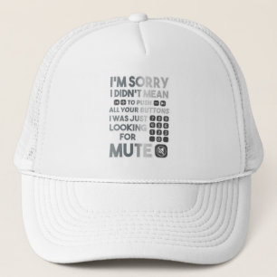 Casquette Désolé de ne pas avoir voulu pousser vos boutons G