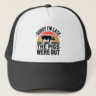Casquette Désolé d'être en retard, les cochons étaient dehor