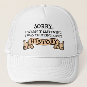 Casquette Désolé, je n'écoutais pas - Penser à l'histoire