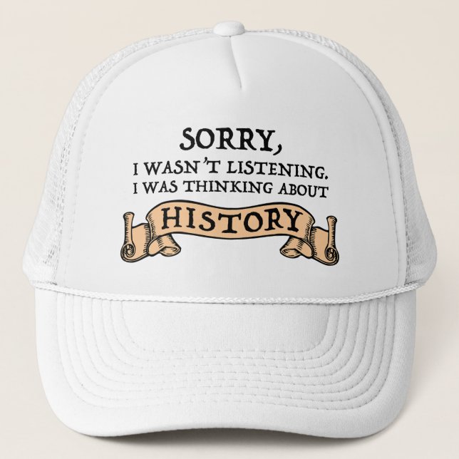 Casquette Désolé, je n'écoutais pas - Penser à l'histoire (Devant)