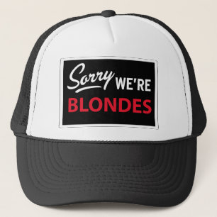 Casquette Désolé nous sommes des BLONDES