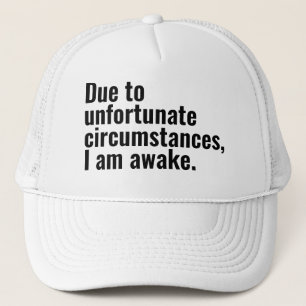 Casquette En raison de circonstances malheureuses, je suis u