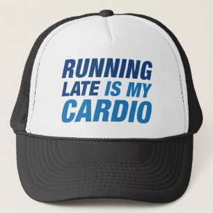 Casquette En Tard, C'Est Mon Cardio
