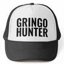 Funny Trucker Hat: "GRINGO HUNTER"