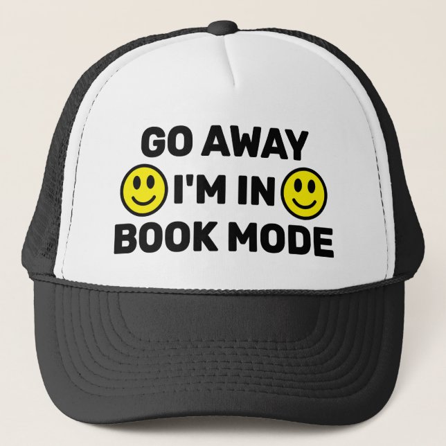 Casquette Go Away - I'm In Book Mode™ Trucker Hat (Devant)