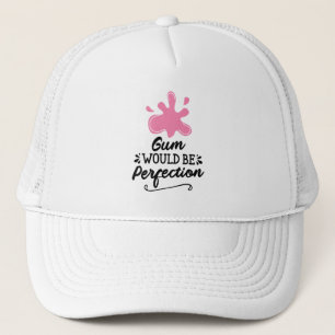 Casquette Gomme Serait Parfait, Humour Bubble Gomme Fun
