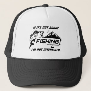 Casquette If it's not about Fishing I'm not Interested Fun 