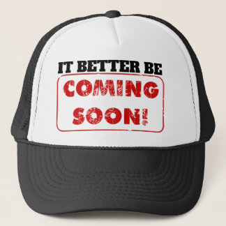 CASQUETTE IL VAUT MIEUX QU'IL ARRIVE BIENTÔT !