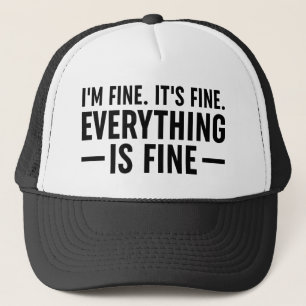 Casquette I'm Fine. It's Fine. Everything Is Fine.