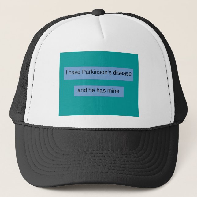 Casquette J'ai le :maladie de Parkinson et il a le mien (Devant)