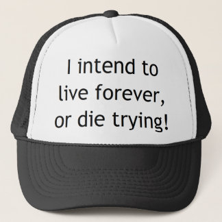Casquette J'ai l'intention de vivre pour toujours ou mourir