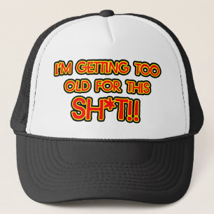 Casquette Je deviens trop vieux pour cette merde
