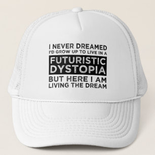 Casquette Je N'Ai Jamais rêvé Que Je Vivais Dans Une Dysto