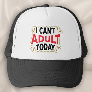 Casquette Je ne peux pas être adulte aujourd'hui Chapeau d
