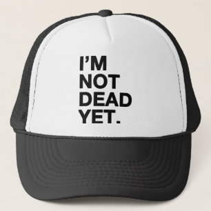 Casquette Je ne suis pas mort encore