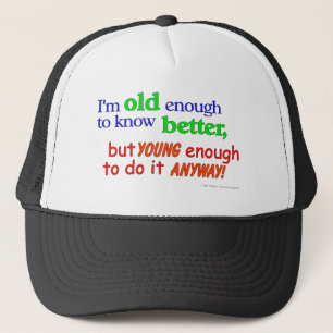 Casquette Je suis assez vieux pour savoir mieux, mais assez
