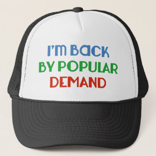Casquette Je suis de retour par la demande populaire