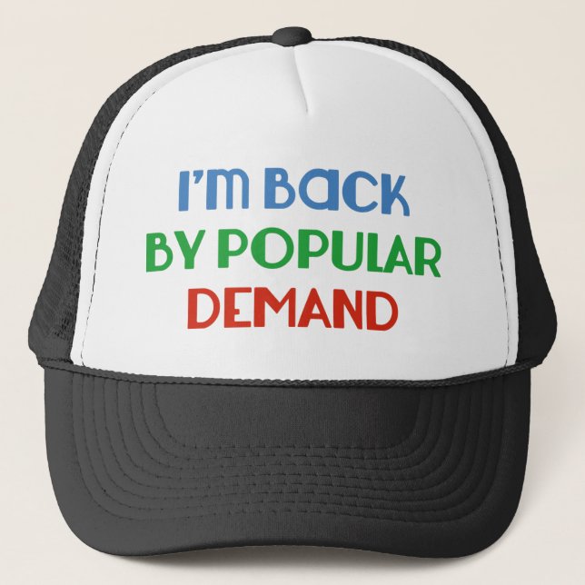 Casquette Je suis de retour par la demande populaire (Devant)