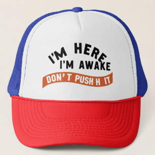 Casquette Je suis ici Je suis réveillé Ne pousse pas la chem