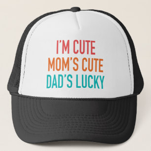 Casquette Je suis mignonne, maman mignonne, papa est chanceu