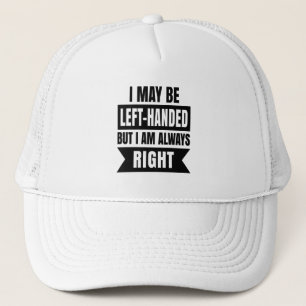 Casquette Je suis peut-être gaucher mais j'ai toujours raiso