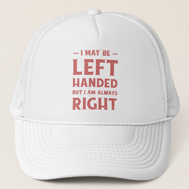 Casquette Je suis peut-être gaucher mais j'ai toujours raiso (Devant)