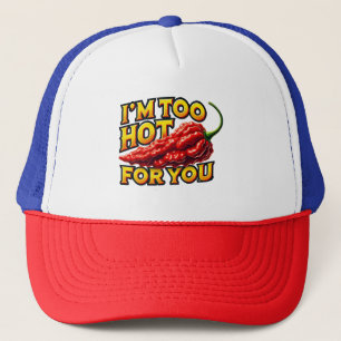 Casquette Je suis trop chaud pour vous Trucker Hat