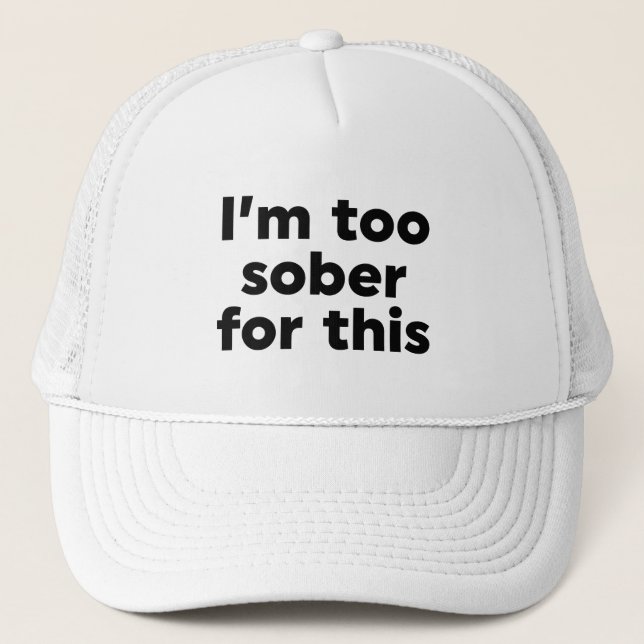 Casquette Je suis trop sobre pour ça (Devant)