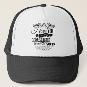 CASQUETTE JE T'AIME PLUS QU'UN ZOMBI AIME LES CERVEAUX -