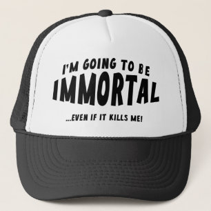 Casquette Je Vais Être Immortel ... Même Si Ça Me Tue !