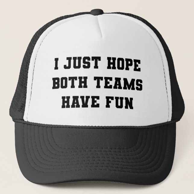 Casquette j'espère juste que les deux équipes s'amusent (Devant)