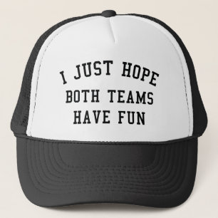 Casquette J'Espère Juste Que Les Deux Équipes S'Amusent