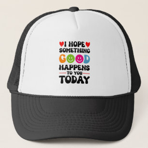 Casquette J'Espère Que Quelque Chose De Bon Vous Arrivera Au