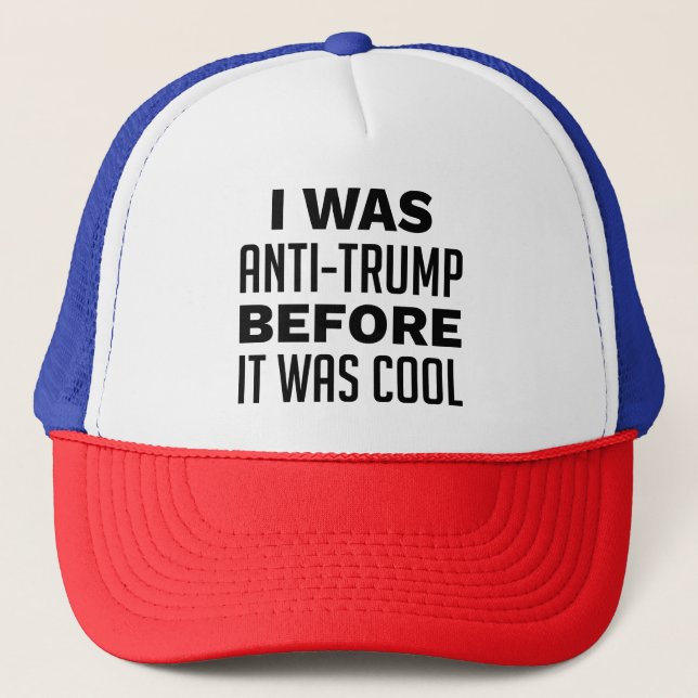 Casquette J'Étais Anti-Trump Avant D'Être Cool (Devant)