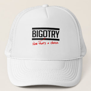 Casquette La bigoterie est un choix