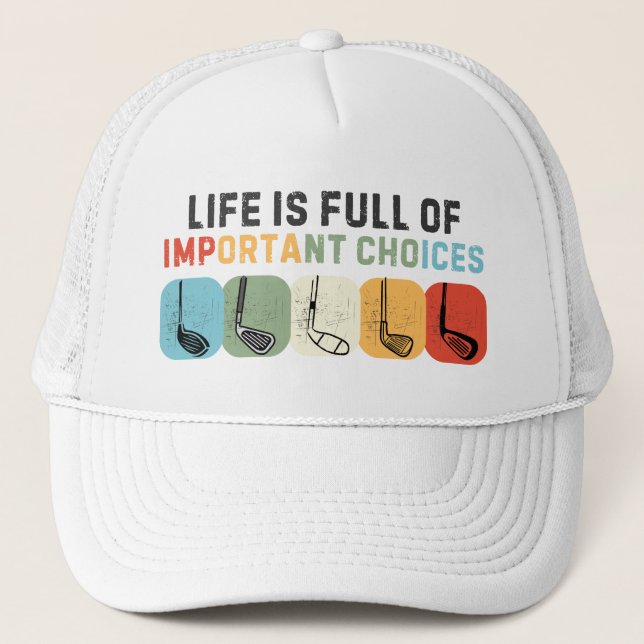 Casquette La vie est pleine de choix importants Golfer (Devant)