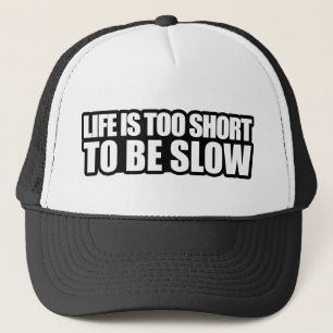 Casquette La vie est trop courte pour être lente