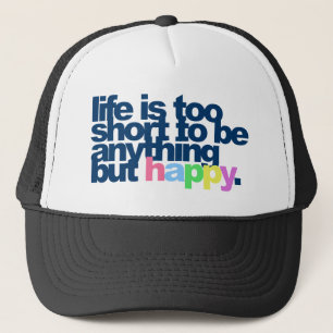 Casquette La vie est trop courte pour être tout sauf heureu