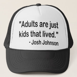 Casquette "Les adultes sont juste des enfants qui ont vécu."