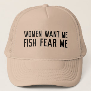 Casquette Les femmes veulent que je pêche peur de moi