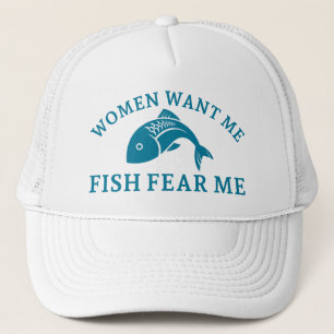 Casquette Les femmes veulent que je pêche peur de moi