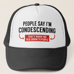 Casquette Les gens disent que je suis condescendant