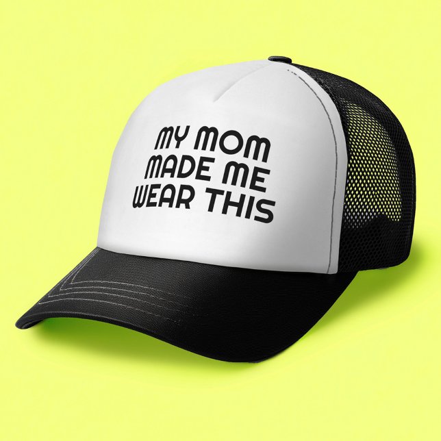 Casquette Ma Mère M'A Fait Porter Ça - Drôle (Custom Trucker Hat)