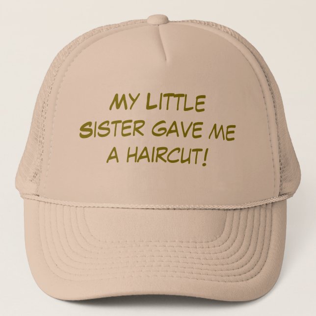Casquette My Little Sister Gave Me a Haircut (Devant)