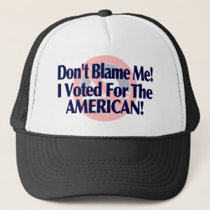 Casquette Ne me blâmez pas, j'a voté pour l'Américain