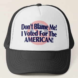 Casquette Ne me blâmez pas, j'a voté pour l'Américain