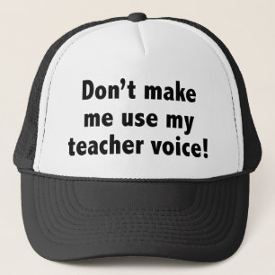 Casquette Ne me faites pas utiliser ma voix d'enseignant !