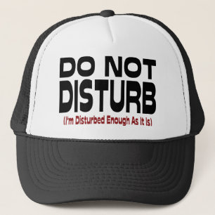 Casquette Ne pas déranger - Je suis déjà assez dérangé comme