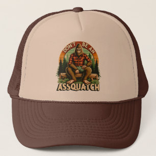 Casquette Ne soyez pas Assquatch - Drôle Snarky Outdoor Bigf