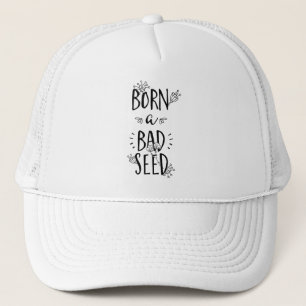 Casquette Né une mauvaise semence